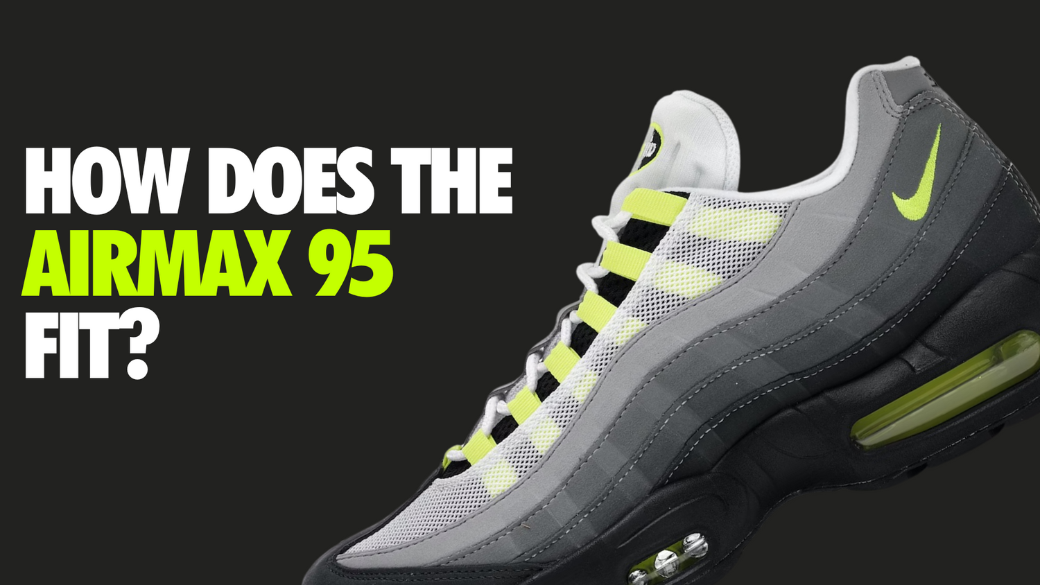 How Do Air Max 95s Fit? A Complete Sizing Guide